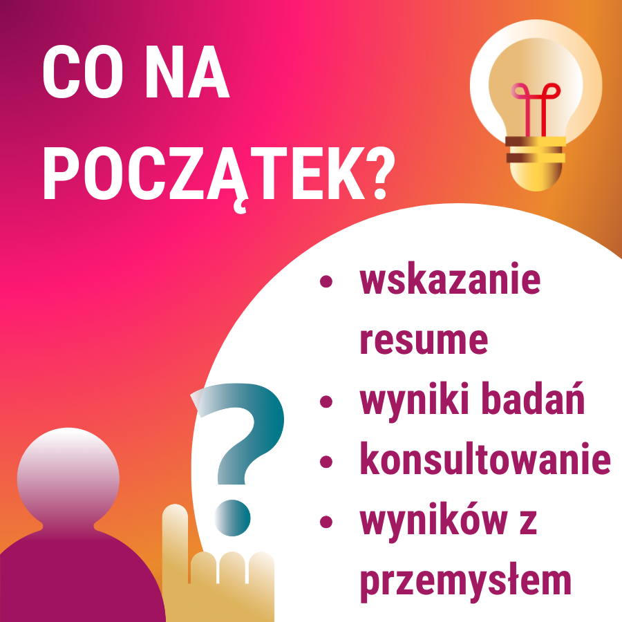 co na początek - wskazanie resume, wyniki badań, konsultowanie